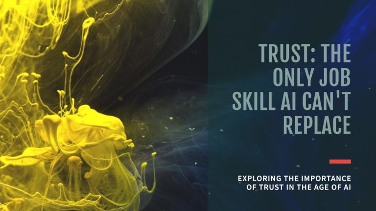 Trust, Is it the Only Job Skill AI can’t Replace?